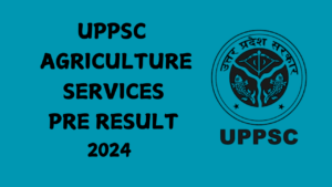 UPPSC Agriculture Services Pre Result 2024