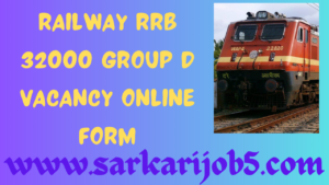 Railway RRB 32000 Group D Vacancy Online Form