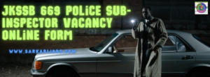 JKSSB 669 Police Sub-Inspector Vacancy Online Form